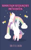 Unicorn Workout Notebook: Unicorn Workout Notebook, Create Your Own Exercise Routine, Write Down Your Training Plan & Goals