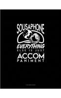 Sousaphone, Everything Else Is Just Accompaniment: 3 Column Ledger(1009 3 Column Ledger)
