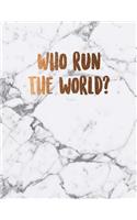 Who run the world?: Cute white marble notebook Journal for women and girls &#9733; School supplies &#9733; Personal diary &#9733; Office notes 8.5 x 11 - A4 notebook 15