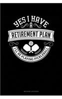 Yes I Have a Retirement Plan I'll Be Playing Pickleball: Mileage Log Book(109 Mileage Log Book)