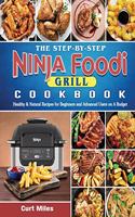The Step-by-Step Ninja Foodi Grill Cookbook