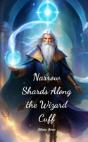 Narrow Shards Along the Wizard Cuff