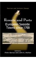 Resorts and Ports: European Seaside Towns since 1700: 29 (Tourism and Cultural Change)