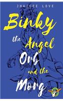 Binky The Angle Orb and The Morg