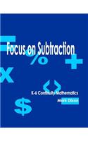 Focus on Subtraction K-6 Continuity Mathematics
