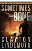 Sometimes Bone: The Walnut on Devil's Elbow: Book 1