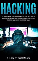 Computer Hacking Beginners Guide: How to Hack Wireless Network, Basic Security and Penetration Testing, Kali Linux, Your First Hack