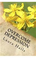 Overcome Depression: A Nutritionist's Guide - How to change your Diet and Look Forward to a Brighter, Happier Future - Depression Free.