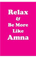 Relax & Be More Like Amna: Affirmations Workbook Positive & Loving Affirmations Workbook. Includes: Mentoring Questions, Guidance, Supporting You.