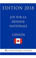 Loi sur la défense nationale (Canada) - Edition 2018