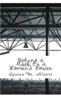 Behind A Mask, Or A Woman's Power