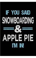 If You Said Snowboarding & Apple Pie I'm in: Blank Lined Notebook Journal