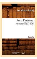 Anna Karénine: Roman. Tome 1er (Éd.1896)