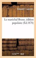 Le Maréchal Brune. Edition Populaire