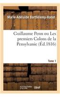 Guillaume Penn Ou Les Premiers Colons de la Pensylvanie