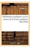 Méditations Poétiques Sur Les Ruines de la Grèce Moderne: (Litterature)