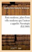 Paris Moderne, Plan d'Une Ville Moderne Que l'Auteur a Appelée Novutopie