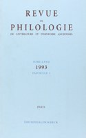 Revue de Philologie 1993 T.67 Fasc 1: (Revue de Philologie, de Litterature Et D'Histoire Anciennes)