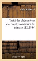 Traité Des Phénomènes Électro-Physiologiques Des Animaux