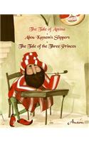 Tale of Amina/Abou Kassem's Slippers/The Tale of the Three Princes