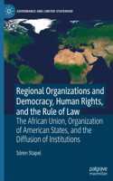 Regional Organizations and Democracy, Human Rights, and the Rule of Law