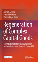 Regeneration of Complex Capital Goods
