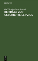 Beiträge Zur Geschichte Leipzigs