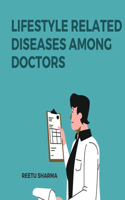 Lifestyle Related Diseases Among Doctors