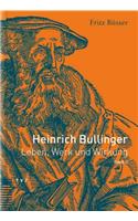 Heinrich Bullinger. Leben, Werk Und Wirkung / Heinrich Bullinger