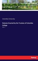 Statutes Enacted by the Trustees of Columbia College: Vol. 2
