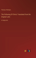 Following Of Christ; Translated from the Original Latin