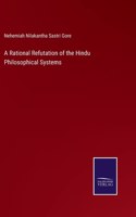 Rational Refutation of the Hindu Philosophical Systems