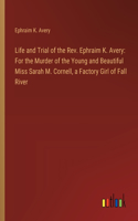 Life and Trial of the Rev. Ephraim K. Avery