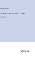 Water Goats, and Other Troubles