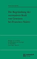 Die Begrundung Der Normativen Kraft Von Gesetzen Bei Francisco Suarez