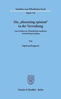 Die Dissenting Opinion in Der Verwaltung: Zum Problem Der Offentlichkeit Staatlicher Entscheidungsvorgange(178 Schriften Zum Èoffentlichen Recht,)