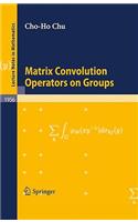 Matrix Convolution Operators on Groups