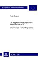 Der Fragmentierte Europaeische Verteidigungsmarkt: Sektorenanalyse Und Handlungsoptionen(568 Europaeische Hochschulschriften / European University Studie)