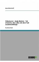 Videokunst - Andy Warhol - 'Ich erkannte, dass alles mit dem Tod zusammenhängt.'