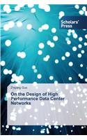 On the Design of High Performance Data Center Networks
