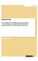Do Family Firm Mittelstandsanleihen (convertible bonds) perform better?