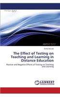 The Effect of Testing on Teaching and Learning in Distance Education