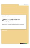Ursachen, Ziele und Ablauf von Währungsreformen: Ein historischer Abriss und das aktuelle Beispiel Griechenland(German)