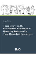 Three Essays on the Performance Evaluation of Queueing Systems with Time-Dependent Parameters