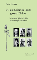 dionysischen Tänze grosser Dichter: Und was uns Wilhelm Reichs Vegetotherapie lehren kann