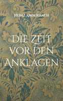 Die Zeit vor den Anklagen