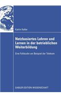 Netzbasiertes Lehren und Lernen in der betrieblichen Weiterbildung