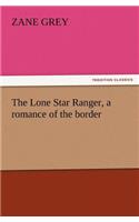 Lone Star Ranger, a romance of the border