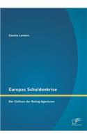 Europas Schuldenkrise: Der Einfluss der Rating-Agenturen(German)