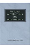 Personal Recollections and Observations